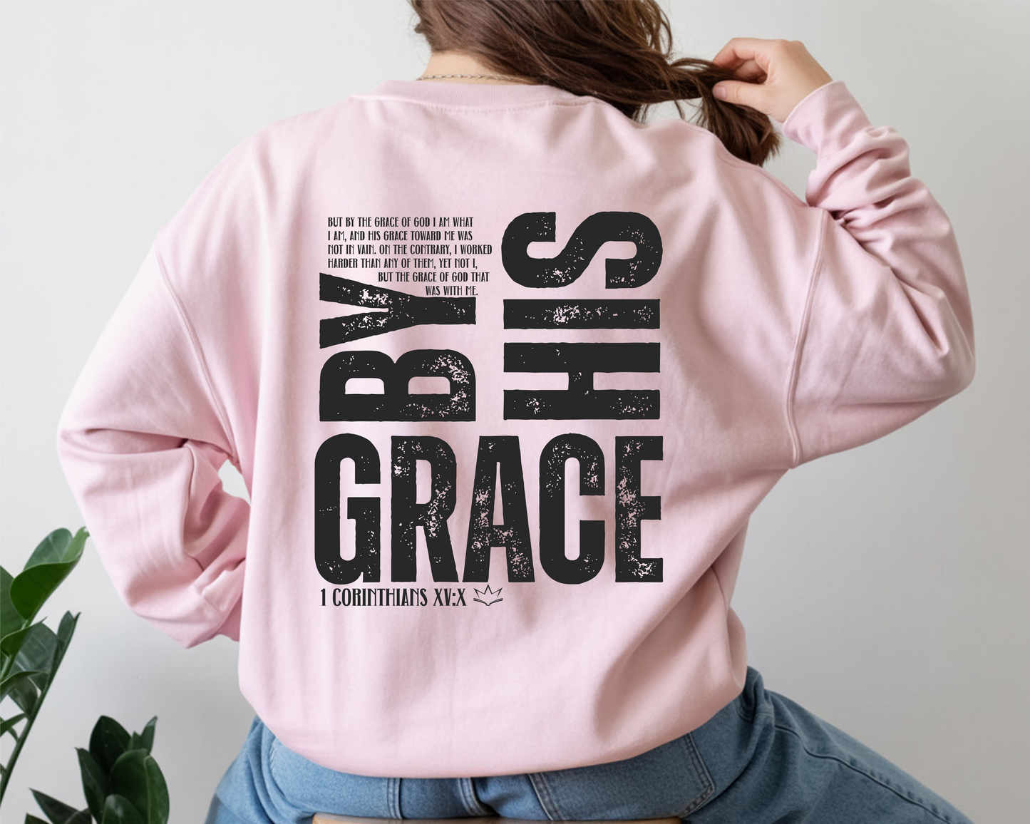 By His Grace Sweatshirt | 1 Corinthians 15:10